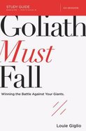 Goliath Must Fall: Winning the Battle Against Your Giants (Study Guide) Paperback