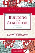 Building Your Strengths (Women Of Faith Study Guide Series) Paperback
