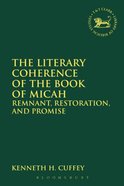 The Literary Coherence of the Book of Micah (Library Of Hebrew Bible/old Testament Studies Series) Hardback