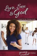 Love, Sex & God (Girls 14+) (Learning About Sex Series) Paperback