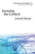 Knowing the Contexts (Elements Of Preaching Series) Paperback