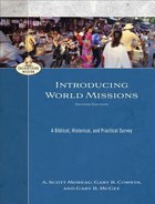 Introducing World Missions - a Biblical, Historical, and Practical Survey (Second Edition) (Encountering Mission Series) Hardback