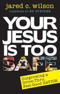 Your Jesus is Too Safe Paperback