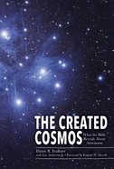 The Created Cosmos: What the Bible Reveals About Astronomy Hardback