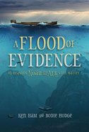 A Flood of Evidence: 40 Reasons Noah and the Ark Still Matter Paperback