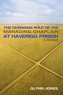 The Changing Role of the Managing Chaplain At Haverigg Prison Paperback