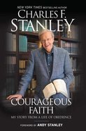 Courageous Faith: My Story From a Life of Obedience Hardback