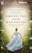 Among the Fair Magnolias (Unabridged, 10 CDS) (Four In One Auction Fiction Series) CD