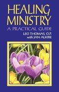 Healing Ministry: A Practical Guide Paperback
