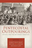 Pentecostal Outpourings: Revival and the Reformed Tradition Paperback