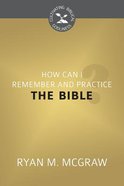How Can I Remember and Practice the Bible? (Cultivating Biblical Godliness Series) Booklet