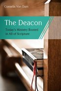 The Deacon: The Biblical Roots and the Ministry of Mercy Today Paperback