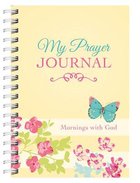My Prayer Journal: Mornings With God Spiral