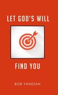 Let God's Will Find You Paperback