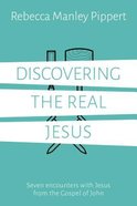 Discovering the Real Jesus: Seven Encounters With Jesus From the Gospel of John Paperback