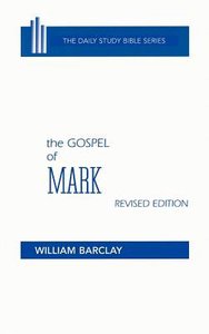 Gospel of Mark (Daily Study Bible New Testament Series) Gospel of Mark (Daily Study Bible New Testament Series)