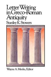 Letter Writing in Greco-Roman Antiquity (#05 in Library Of Early Christianity Series) Letter Writing in Greco-Roman Antiquity (#05 in Library Of Early Christianity Series)