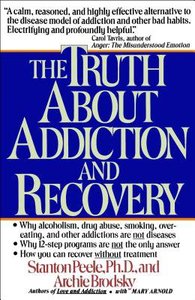 The Truth About Addiction and Recovery The Truth About Addiction and Recovery