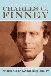 The Autobiography of Charles G Finney The Autobiography of Charles G Finney