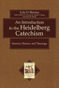 An Introduction to the Heidelberg Catechism (Texts & Studies In Reformation & Post-reformation Thought Series) An Introduction to the Heidelberg Catechism (Texts & Studies In Reformation & Post-reformation Thought Series)