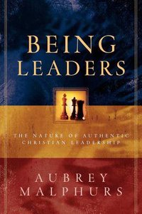 Being Leaders: The Nature of Authentic Christian Leadership Being Leaders: The Nature of Authentic Christian Leadership