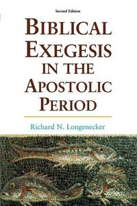 Biblical Exegesis in the Apostolic Period (2nd Edition) Biblical Exegesis in the Apostolic Period (2nd Edition)
