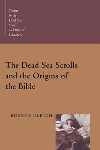 The Dead Sea Scrolls and the Origins of the Bible (Studies In The Dead Sea Scrolls And Related Literature Series) The Dead Sea Scrolls and the Origins of the Bible (Studies In The Dead Sea Scrolls And Related Literature Series)