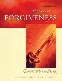 The Way of Forgiveness (Participant Book) (Companions In Christ Series) The Way of Forgiveness (Participant Book) (Companions In Christ Series)