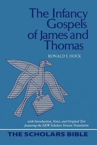 Scholars Bible #02: The Infancy Gospels of James and Thomas Scholars Bible #02: The Infancy Gospels of James and Thomas