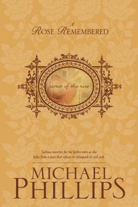 A Rose Remembered (#02 in Secret Of The Rose Series) A Rose Remembered (#02 in Secret Of The Rose Series)