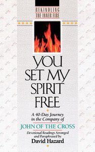 Rekindling the Inner Fire: You Set My Spirit Free Rekindling the Inner Fire: You Set My Spirit Free