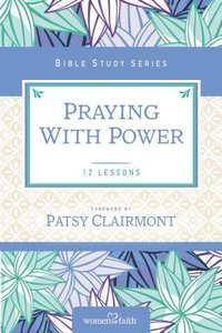 Praying With Power (Women Of Faith Study Guide Series) Praying With Power (Women Of Faith Study Guide Series)