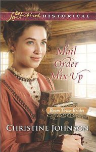 Mail Order Mix-Up (Boom Town Brides) (Love Inspired Series Historical) Mail Order Mix-Up (Boom Town Brides) (Love Inspired Series Historical)