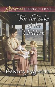 For the Sake of the Children (Love Inspired Series Historical) For the Sake of the Children (Love Inspired Series Historical)