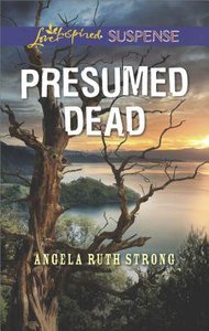 Presumed Dead (Love Inspired Suspense Series) Presumed Dead (Love Inspired Suspense Series)