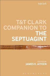 T&T Clark Companion to the Septuagint (Bloomsbury Companions Series) T&T Clark Companion to the Septuagint (Bloomsbury Companions Series)