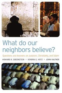 What Do Our Neighbors Believe? What Do Our Neighbors Believe?