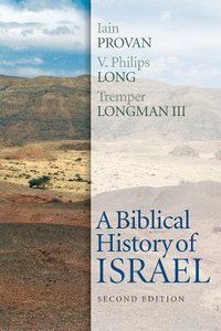 A Biblical History of Israel (2nd Edition) A Biblical History of Israel (2nd Edition)