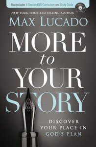 More to Your Story (Complete Book, Dvd Curriculum And Study Guide) More to Your Story (Complete Book, Dvd Curriculum And Study Guide)