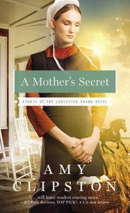 A Mothers Secret (#02 in Hearts Of The Lancaster Grand Hotel Series) A Mothers Secret (#02 in Hearts Of The Lancaster Grand Hotel Series)