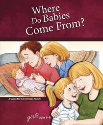 Where Do Babies Comes From? (Girls 6-8) (Learning About Sex Series) Where Do Babies Comes From? (Girls 6-8) (Learning About Sex Series)