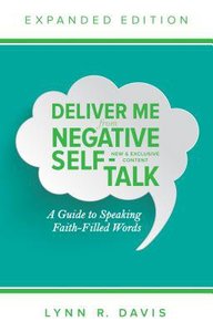 Deliver Me From Negative Self-Talk (Expanded Edition) Deliver Me From Negative Self-Talk (Expanded Edition)