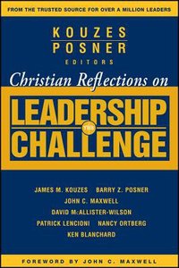 Christian Reflections on the Leadership Challenge Christian Reflections on the Leadership Challenge