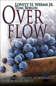 Overflow: Increase Worship Attendance & Bear More Fruit Overflow: Increase Worship Attendance & Bear More Fruit