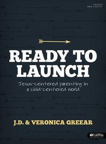 Ready to Launch: Jesus-Centered Parenting in a Child-Centered World (Leader Kit) Ready to Launch: Jesus-Centered Parenting in a Child-Centered World (Leader Kit)