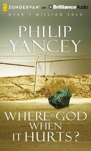 Where is God When It Hurts? (Unabridged, 9 Cds) Where is God When It Hurts? (Unabridged, 9 Cds)
