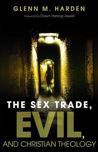 The Sex Trade, Evil, and Christian Theology The Sex Trade, Evil, and Christian Theology
