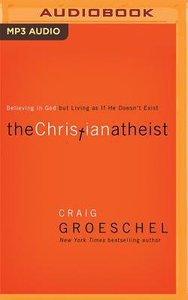 The Christian Atheist (Unabridged, Mp3) The Christian Atheist (Unabridged, Mp3)