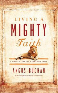 Living a Mighty Faith (Unabridged, 6 Cds) Living a Mighty Faith (Unabridged, 6 Cds)