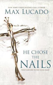 He Chose the Nails (Unabridged, 3 Cds) He Chose the Nails (Unabridged, 3 Cds)